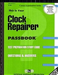 Clock Repairer: Passbooks Study Guide (Spiral)