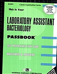 Laboratory Assistant (Bacteriology): Passbooks Study Guide (Spiral)