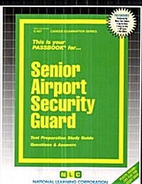 Senior Airport Security Guard: Passbooks Study Guide (Spiral)