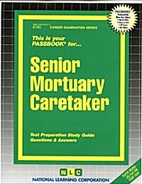 Senior Mortuary Caretaker: Passbooks Study Guide (Spiral)