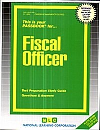 Fiscal Officer: Passbooks Study Guide (Spiral)