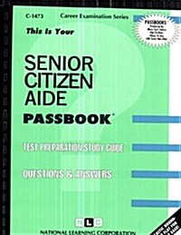 Senior Citizen Aide: Test Preparation Study Guide, Questions & Answers (Paperback)