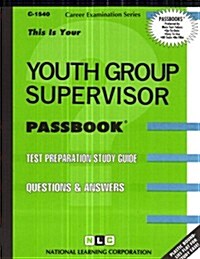 Youth Group Supervisor: Passbooks Study Guide (Spiral)