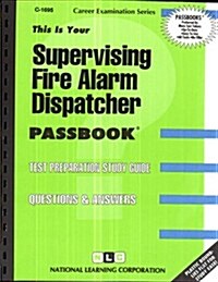 Supervising Fire Alarm Dispatcher: Passbooks Study Guide (Spiral)