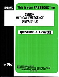 Senior Medical Emergency Dispatcher: Test Preparation Study Guide, Questions & Answers (Paperback)