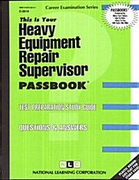 Heavy Equipment Repair Supervisor: Passbooks Study Guide (Spiral)