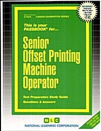 Senior Offset Printing Machine Operator: Passbooks Study Guide (Spiral)