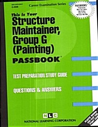 Structure Maintainer, Group G (Painting): Test Preparation Study Guide, Questions & Answers (Paperback)