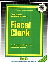 Fiscal Clerk: Passbooks Study Guide (Spiral)