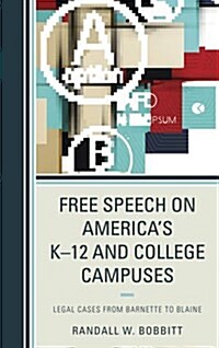 Free Speech on Americas K-12 and College Campuses: Legal Cases from Barnette to Blaine (Hardcover)