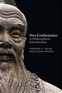 Neo-Confucianism : A Philosophical Introduction (Hardcover)