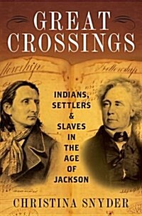 Great Crossings: Indians, Settlers, and Slaves in the Age of Jackson (Hardcover)