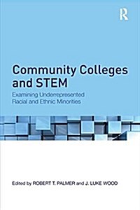 Community Colleges and Stem : Examining Underrepresented Racial and Ethnic Minorities (Paperback)