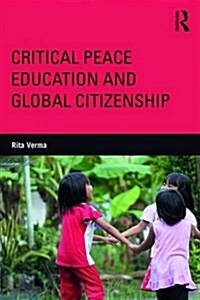 Critical Peace Education and Global Citizenship : Narratives from the Unofficial Curriculum (Paperback)