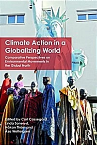 Climate Action in a Globalizing World : Comparative Perspectives on Environmental Movements in the Global North (Paperback)