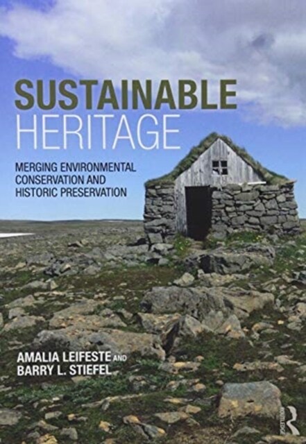 Sustainable Heritage : Merging Environmental Conservation and Historic Preservation (Paperback)