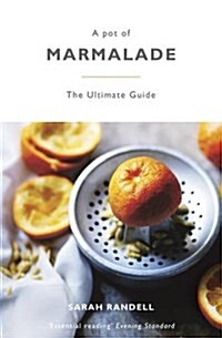 A Pot of Marmalade : The Ultimate Guide to Making and Cooking with Marmalade (Paperback)