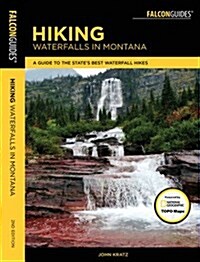 Hiking Waterfalls in Montana: A Guide to the States Best Waterfall Hikes (Paperback)