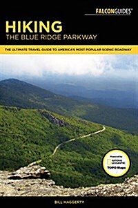 Hiking the Blue Ridge Parkway: The Ultimate Travel Guide to Americas Most Popular Scenic Roadway (Paperback, 3)