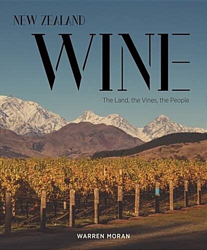 New Zealand Wine: The Land, the Vines, the People (Hardcover)