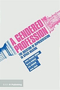 A Gendered Profession : The Question of Representation in Space Making (Paperback)