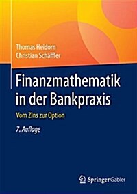 Finanzmathematik in Der Bankpraxis: Vom Zins Zur Option (Hardcover, 7, 7. Aufl. 2017)