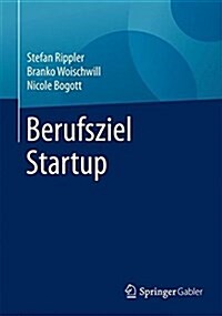 Im Startup Die Welt Gestalten: Wie Jobs in Der Gr?derszene Funktionieren (Paperback, 1. Aufl. 2017)