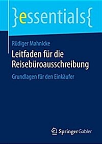 Leitfaden F? Die Reiseb?oausschreibung: Grundlagen F? Den Eink?fer (Paperback, 1. Aufl. 2016)