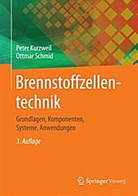 Brennstoffzellentechnik: Grundlagen, Materialien, Anwendungen, Gaserzeugung (Hardcover, 3, 3., Uberarb. U.)