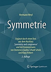 Symmetrie: Erg?zt Durch Den Text, Symmetry and Congruence Aus Dem Nachlass Und Mit Kommentaren Von Domenico Giulini, Erhard Sch (Hardcover, 3, 3. Aufl. 2017)