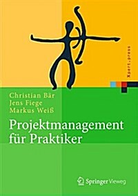 Anwendungsbezogenes Projektmanagement: Praxis Und Theorie F? Projektleiter (Hardcover, 1. Aufl. 2017)