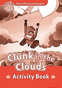 Oxford Read and Imagine: Level 2: Clunk in the Clouds Activity Book (Paperback)