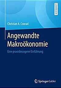 Angewandte Makrookonomie: Eine Praxisbezogene Einfuhrung (Paperback, 1. Aufl. 2017)
