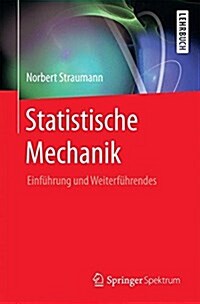 Statistische Mechanik: Einf?rung Und Weiterf?rendes (Paperback, 1. Aufl. 2017)