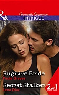 Fugitive Bride : Fugitive Bride / Secret Stalker (Paperback)