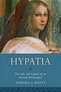 Hypatia: The Life and Legend of an Ancient Philosopher (Hardcover)