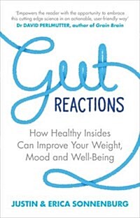 Gut Reactions : How Healthy Insides Can Improve Your Weight, Mood and Well-Being (Paperback)