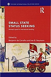 Small State Status Seeking : Norways Quest for International Standing (Paperback)