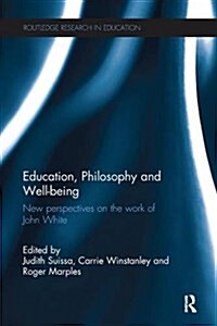 Education, Philosophy and Well-being : New perspectives on the work of John White (Paperback)