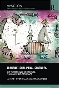 Transnational Penal Cultures : New Perspectives on Discipline, Punishment and Desistance (Paperback)