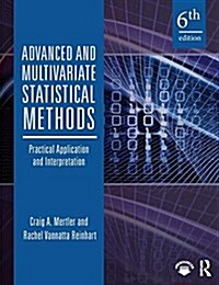 Advanced and Multivariate Statistical Methods : Practical Application and Interpretation (Paperback, 6 ed)