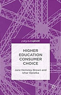 Higher Education Consumer Choice (Paperback, 1st ed. 2016)