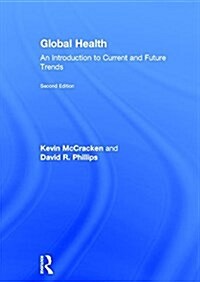 Global Health : An Introduction to Current and Future Trends (Hardcover, 2 ed)