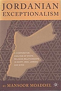 Jordanian Exceptionalism : The Alliance of the State and the Muslim Brothers (Paperback, 1st ed. 2002)