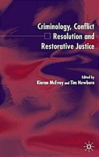 Criminology, Conflict Resolution and Restorative Justice (Paperback, 1st ed. 2003)