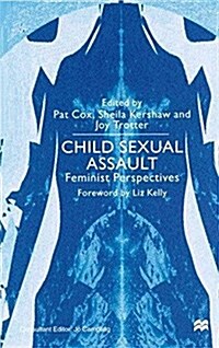 Child Sexual Assault : Feminist Perspectives (Paperback, 1st ed. 2000)