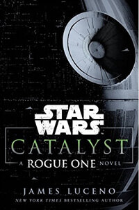 Star Wars: Catalyst : A Rogue One Novel (Paperback)