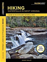 Hiking Waterfalls in West Virginia: A Guide to the States Best Waterfall Hikes (Paperback)