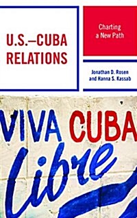 U.S.-Cuba Relations: Charting a New Path (Hardcover)