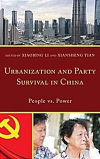 Urbanization and Party Survival in China: People vs. Power (Hardcover)